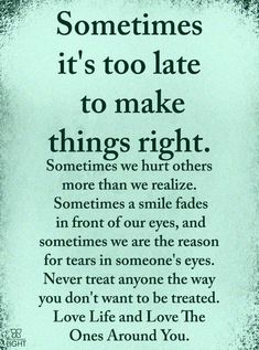 a poem written in black and white with the words sometimes it's too late to make things right