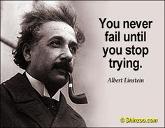 albert einstein with a pipe in his mouth and the quote you never fail until you stop trying