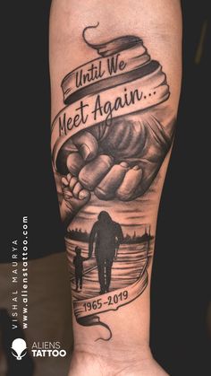 a man's arm with a tattoo on it that says, until we meet again