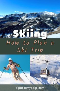 a ski trip with the words skiing how to plan a ski trip on it's side