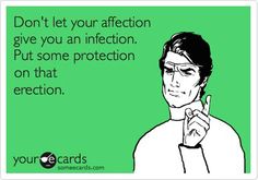 a man pointing to the right with an arrow in his hand and text that reads don't let your affection give you an injection put some protection on that erection