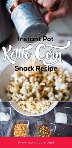 a person pouring condiments into a bowl with the words instant pot kettle corn snack recipe