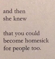 an old book with some type of writing on it's cover and the words he kissed her cheek and then she knew that you could become homesick for people too