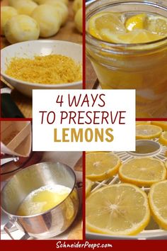 lemons are shown in four different pictures with the words 4 ways to preserve lemons