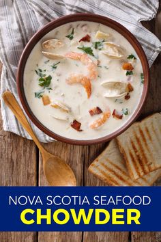 a bowl of seafood chowder with toast on the side and text that reads, nowa scota seafood chowder