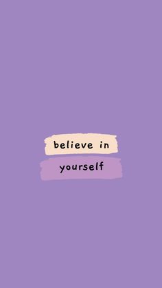 the words believe in yourself against a purple background