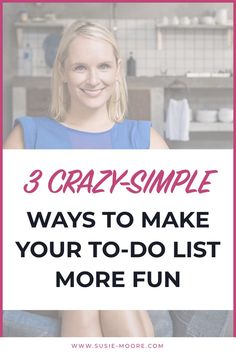 a woman smiling with the words 3 crazy simple ways to make your to - do list more fun