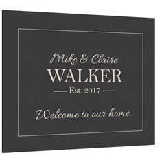 a black and white photo frame with the words, welcome to our home