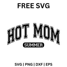 the hot mom summer logo is shown in black and white, with text that reads free sv