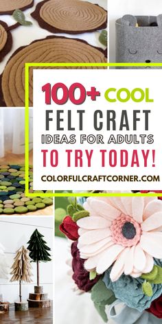 a collage of photos with the words, 100 + cool felt craft ideas for adults to try today