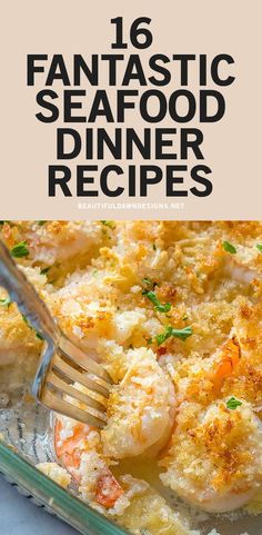 a casserole dish with shrimp and cheese in it, text overlay reads 16 fantastic seafood dinner recipes