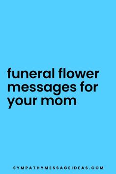 Find the perfect words for a note or message to go with a beautiful bouquet of flowers with these funeral flower messages for mothers Thank You For The Flowers Message, Thank You Note For Sympathy Flowers