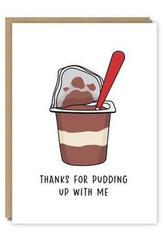 a card with an ice cream sundae and a red spoon in it that says thanks for pudding up with me