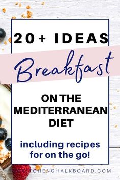 breakfast on the mediterranean diet with text overlay reading 20 + ideas breakfast on the mediterranean diet including recipes for on the go