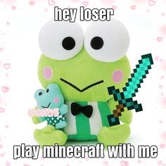 a green stuffed animal holding a toy with the caption hey loser play minecraft with me