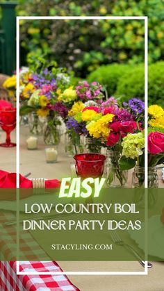 an outdoor table with flowers in vases and the words easy low country boil dinner party ideas