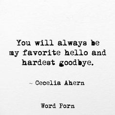 a quote from cecilia aren on the words you will always be my favorite hello and hardest goodbye