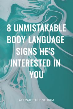 Text on a green marbled background reads: "8 Unmistakable Body Language Signs He's Interested in You". How To Know Someone Like You, Signs Someone Like You, How To Know If Someone Like You, Signs He Likes You, Does He Like Me Signs, Signs Of Attraction, Reading Body Language, Body Language Signs