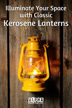 a yellow light hanging from the side of a wooden wall with text overlay that reads, illuminate your space with classic kerosene lanterns