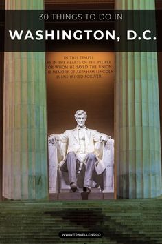 the lincoln memorial in washington, d c with text that reads 30 things to do in washington, d c