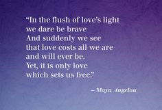 an image with a quote on it that says, in the flush of love's light we dare be brave and studenty we see that love costs all we are and will ever be