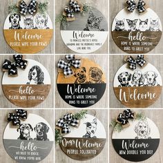 wooden signs with different designs on them that say welcome, welcome and welcome to your dog