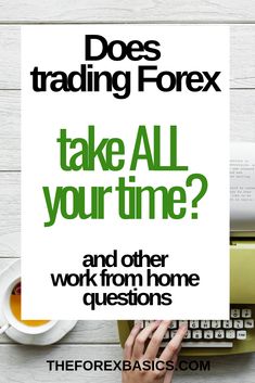 a poster with the words does trading forex take all your time? and other work from home questions