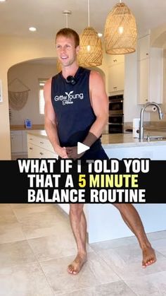 a man standing in front of a kitchen counter with the words what if i told you that a 5 minute balance routine