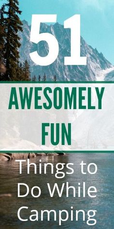 the text reads 51 awesomely fun things to do while camping