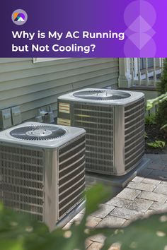 two air conditioners sitting next to each other in front of a house with the words why is my ac running but not cooling?