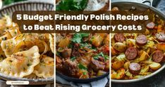 four different pictures with the words 5 budget friendly polish recipes to beat rising grocery costs