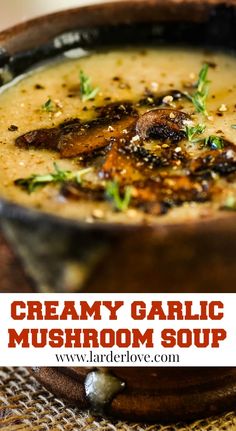 creamy garlic mushroom soup in a bowl with herbs on top and text overlay that reads creamy garlic mushroom soup