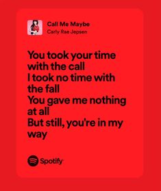 a red background with the words, you took your time with the call i took no time with the fall you gave me nothing at all but still, you're in my way