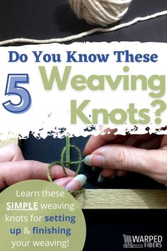 two hands holding a piece of string with the text do you know these weaving knots?