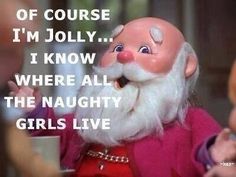 Of Course I am Jolly |  Stix Blog Rankin Bass Christmas, Claymation Christmas, Year Without A Santa Claus, Bad Santa, Live Girls, Christmas Quotes, Up Girl