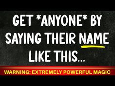 a sign that says, get anyone by saying their name like this warning extremely powerful magic