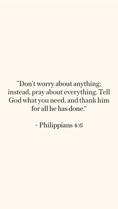 a white background with the words, don't worry about anything instead, pray about everything