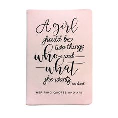 a girl should be two things who and what she wants pink notebook with black lettering