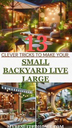 an advertisement for the 13 clever tricks to make your small backyard live large