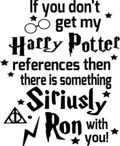 harry potter quote with stars and the words if you don't get my harry potter references