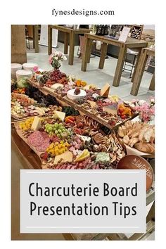 a table full of different types of food with the words charcuterie board presentation tips