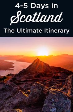 the sun setting over mountains with text reading 4 - 5 days in scotland the ultimate itinerary