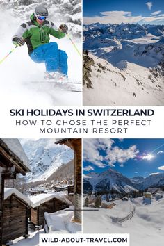 ski holidays in switzerland how to choose the perfect mountain resort