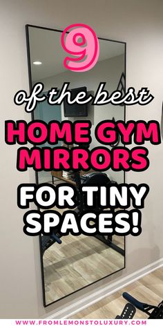 a mirror with the words 9 of the best home gym mirrors for tiny spaces