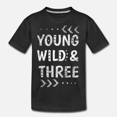 young wild and three t - shirt with arrows on the front in white ink,