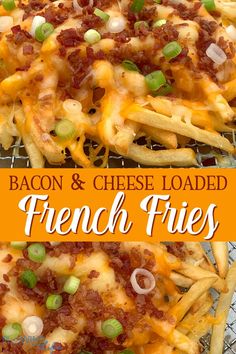 bacon and cheese loaded french fries on a cooling rack with the words bacon & cheese loaded