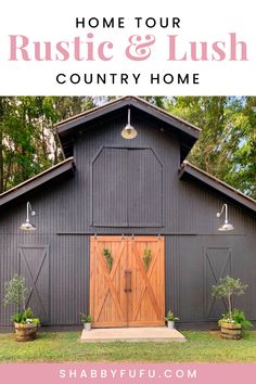 a barn with the words, home tour rustic and lush country home on it's side