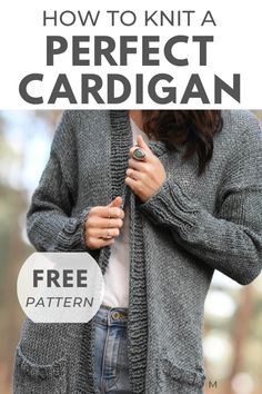 a woman wearing a gray cardigan with text overlay that reads how to knit a perfect cardigan