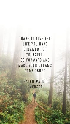 a person walking down a trail in the woods with a quote about dare to live the life you have dreams for yourself