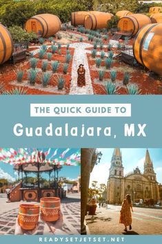 the quick guide to guadalajara, mexico with images of barrels and people walking through it